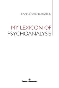 bokomslag My Lexicon of Psychoanalysis