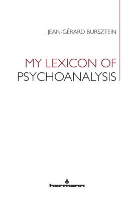My Lexicon of Psychoanalysis 1