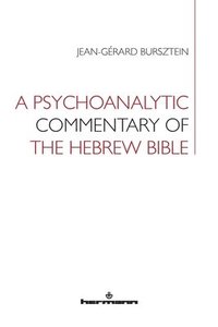 bokomslag A Psychoanalytic Commentary of the Hebrew Bible