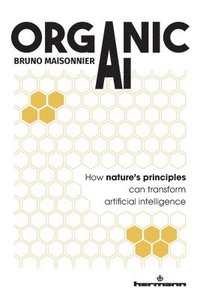 bokomslag Organic AI: How nature's principles can transform artificial intelligence
