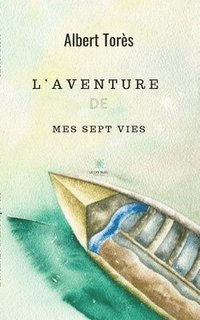 bokomslag L'aventure de mes sept vies