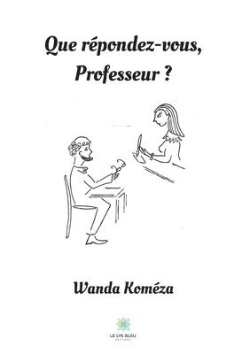 bokomslag Que répondez-vous, Professeur ?