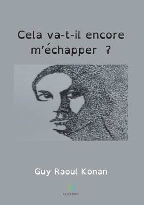 Cela va-t-il encore m'echapper ? 1