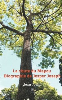 bokomslag La chute du Mapou - Biographie de Jesper Joseph