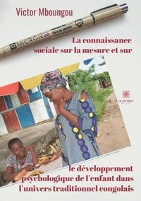 bokomslag La connaissance sociale sur la mesure et sur le dveloppement psychologique de l'enfant dans l'univers traditionnel congolais