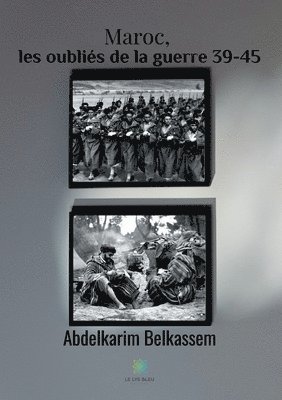 Abdelkarim Belkassem - Maroc, les oubliés de la guerre 39-45, Häftad