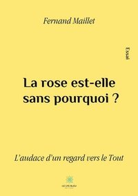 bokomslag La rose est-elle sans pourquoi ?