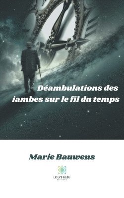 bokomslag Déambulations des iambes sur le fil du temps