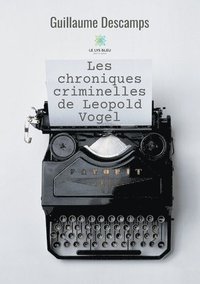 bokomslag Les chroniques criminelles de Leopold Vogel