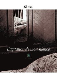 bokomslag L'agitation de mon silence