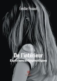 bokomslag De l'interieur, experiences hypnotiques
