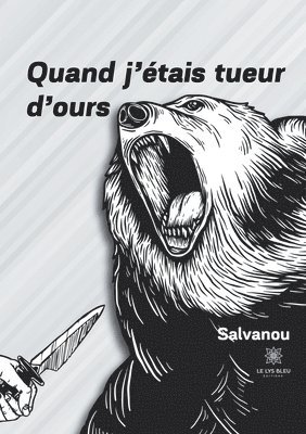 bokomslag Quand j'etais tueur d'ours