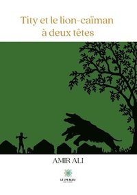 bokomslag Tity et le lion-caïman à deux têtes