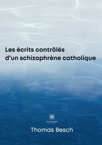bokomslag Les ecrits controles d'un schizophrene catholique