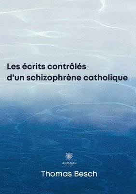 bokomslag Les écrits contrôlés d'un schizophrène catholique