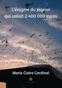 bokomslag L'enigme du pigeon qui valait 2 400 000 euros