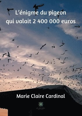 bokomslag L'énigme du pigeon qui valait 2 400 000 euros