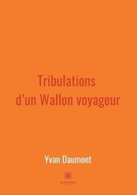 bokomslag Tribulations d'un Wallon voyageur