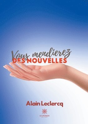 Vous mendierez des nouvelles 1