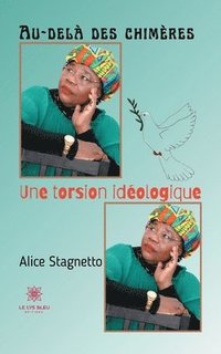 bokomslag Au-delà des chimères, une torsion idéologique
