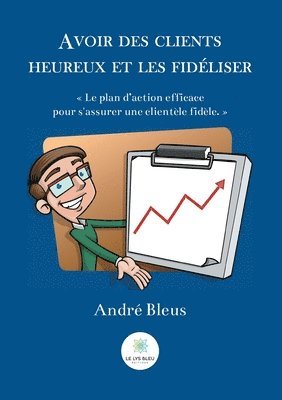 bokomslag Avoir des clients heureux et les fideliser