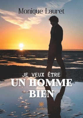Je veux être un homme bien 1
