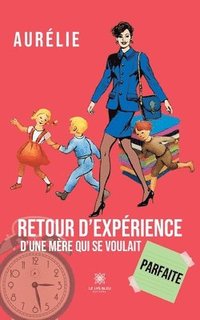 bokomslag Retour d'experience d'une mere qui se voulait parfaite