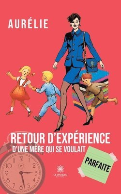 Retour d'experience d'une mere qui se voulait parfaite 1