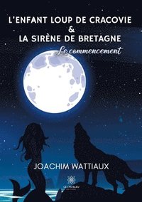 bokomslag L'enfant loup de Cracovie Et La sirene de Bretagne