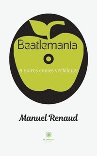 bokomslag Beatlemania et autres contes véridiques