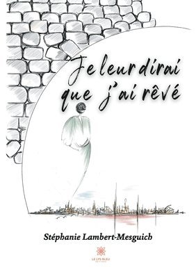 Stéphanie Lambert-Mesguich - Je leur dirai que j'ai rêvé, Häftad