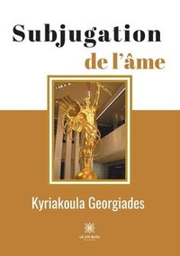 bokomslag Subjugation de l'âme