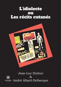 bokomslag L'idiolecte ou Les récits cutanés