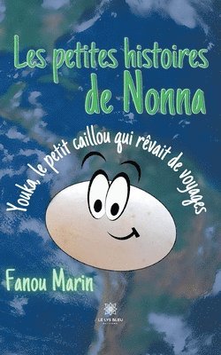 bokomslag Les petites histoires de Nonna Youka, le petit caillou qui revait de voyages