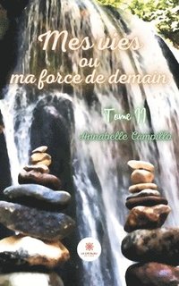 bokomslag Mes vies ou ma force de demain - tome II