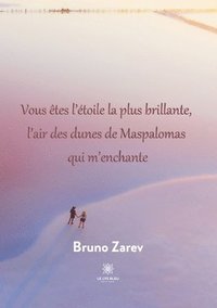 bokomslag Vous êtes l'étoile la plus brillante, l'air des dunes de Maspalomas qui m'enchante