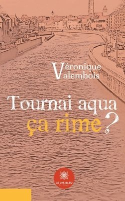 bokomslag Tournai aqua ca rime ?