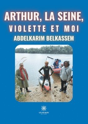 Arthur, la Seine, Violette et moi 1