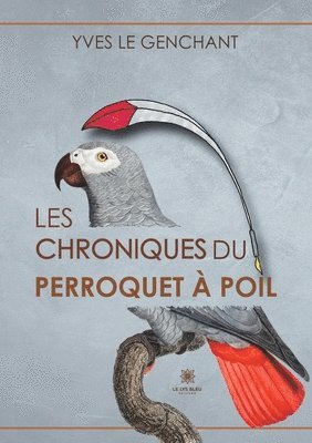 bokomslag Les chroniques du perroquet a poil