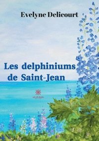 bokomslag Les delphiniums de Saint-Jean