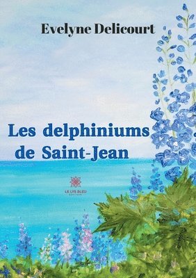 bokomslag Les delphiniums de Saint-Jean