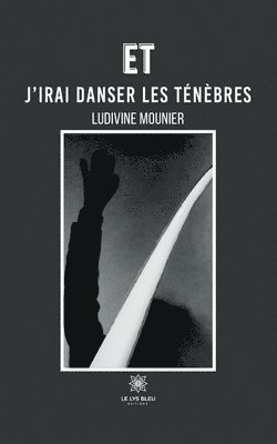 Ludivine Mounier - Et j'irai danser les ténèbres, Häftad