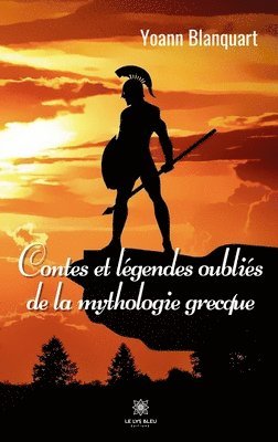 Blanquart -Y - Contes et légendes oubliés de la mythologie grecque, Häftad
