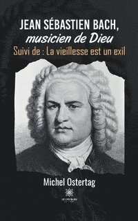 bokomslag Jean Sebastien Bach, musicien de Dieu