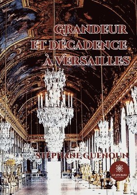 bokomslag Grandeur et décadence à Versailles