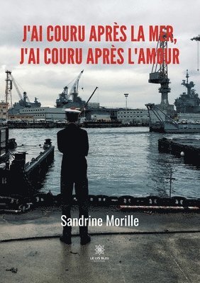 bokomslag J'ai couru après la mer, j'ai couru après l'amour