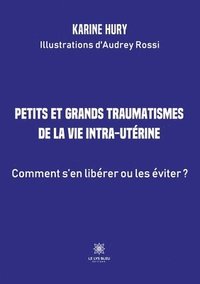 bokomslag Petits et grands traumatismes de la vie intra-uterine