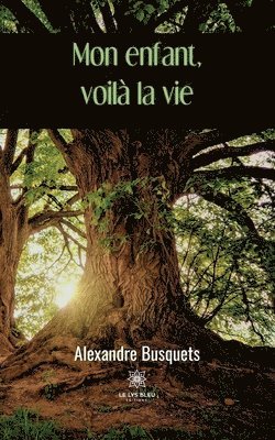Mon enfant, voilà la vie 1
