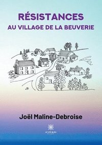 bokomslag Resistances au village de La Beuverie