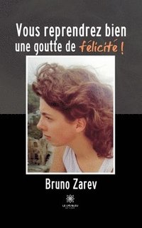 bokomslag Vous reprendrez bien une goutte de félicité !